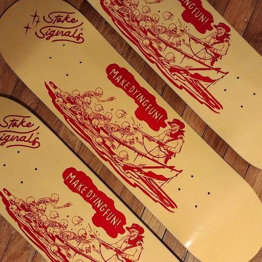 Make Dying Fun Skateboard Deck